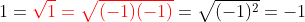 1={\color{Red} \sqrt{1}=\sqrt{(-1)(-1)}}=\sqrt{(-1)^2}=-1